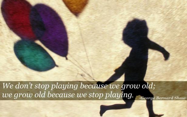 we-do-not-stop-playing-because-we-grow-old-we-grow-old-because-we-stop-playing-quote-1